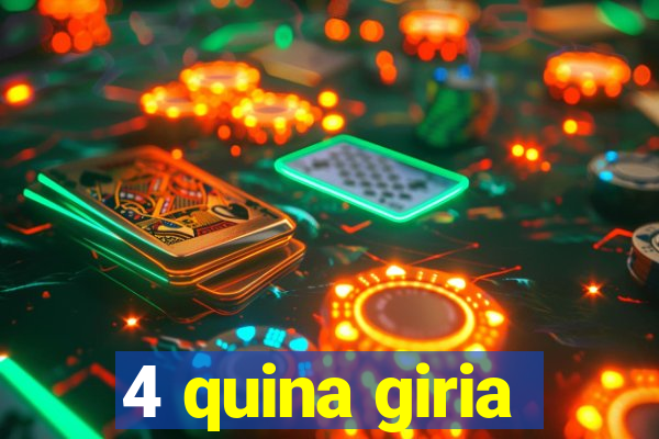 4 quina giria